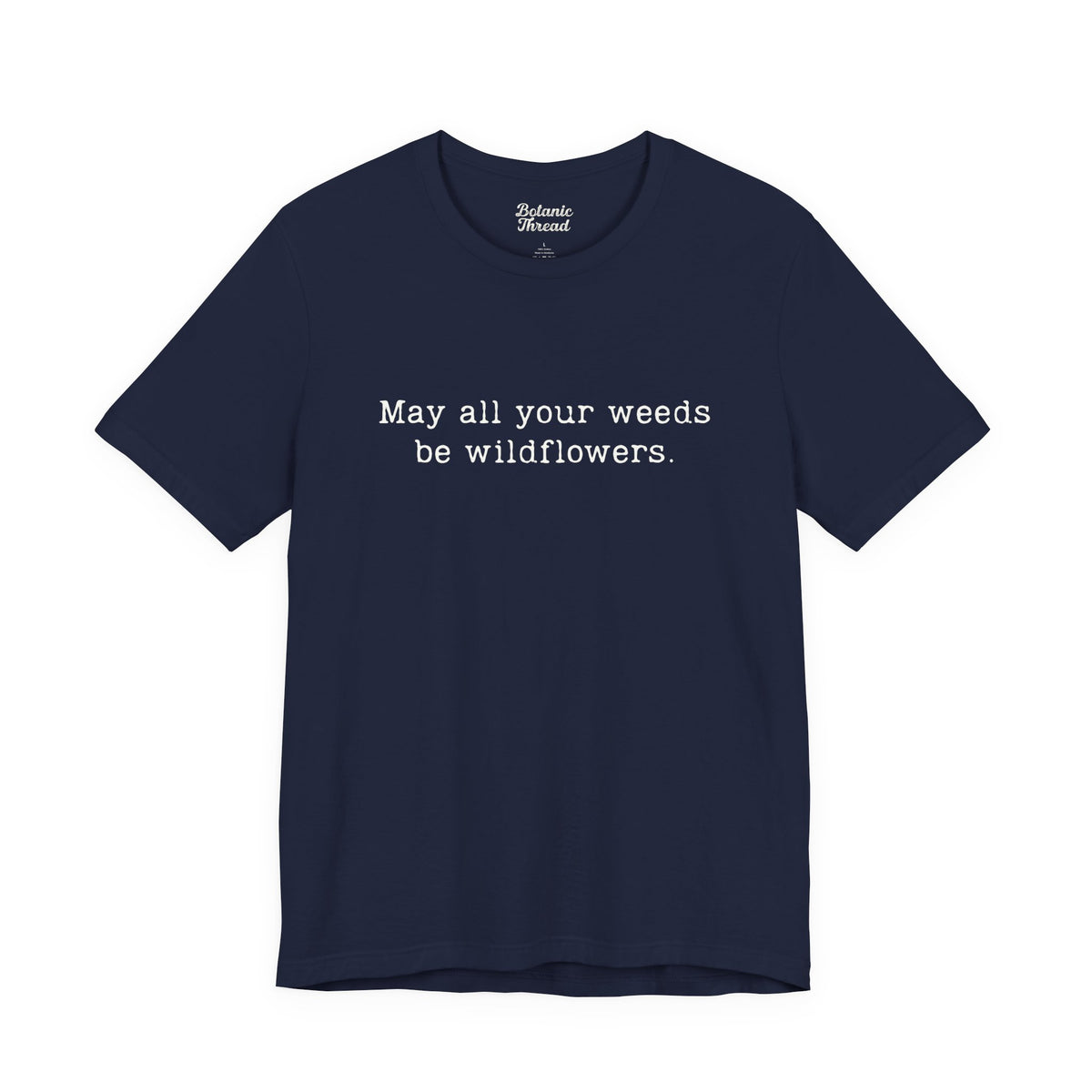 May All Your Weeds Be Wildflowers Lightweight Tee