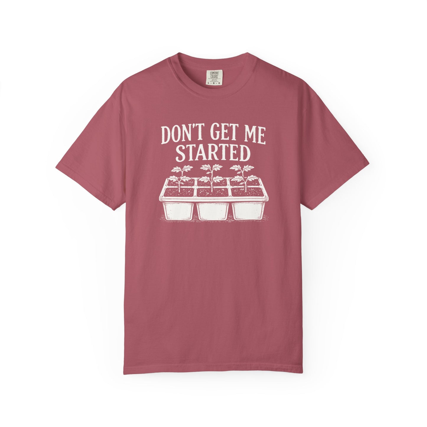 Don't Get Me Started Comfort Colors® Heavyweight T-shirt
