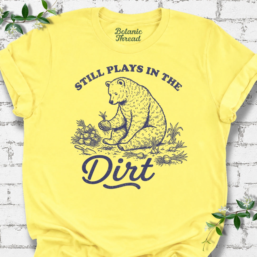 Still Plays In The Dirt Lightweight Tee