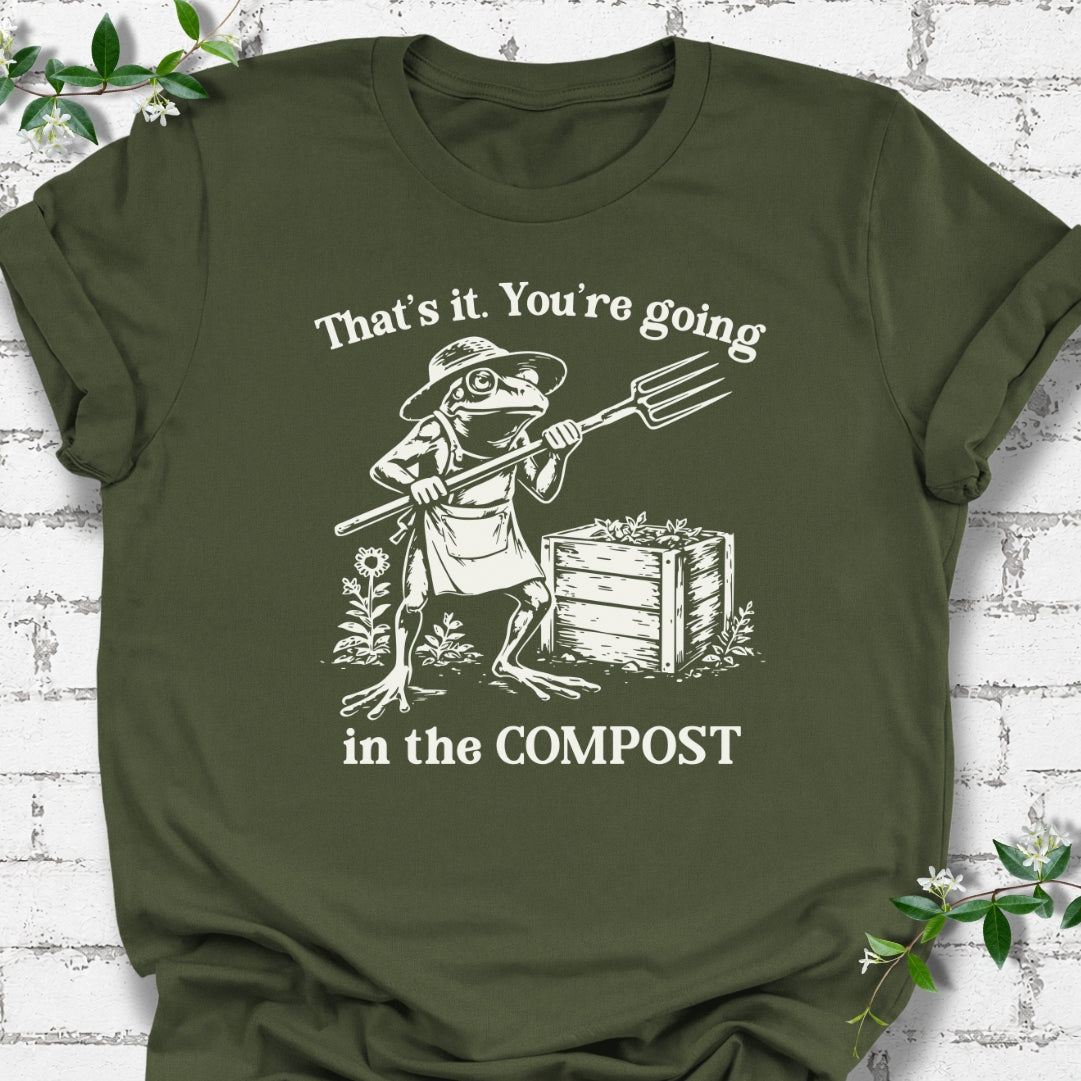 That's It. You're Going In The Compost Lightweight Tee