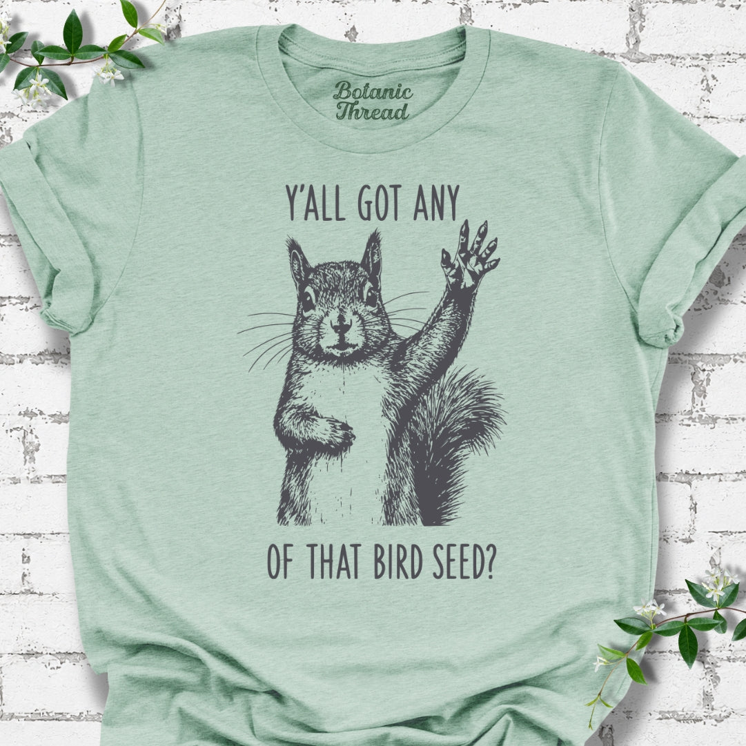 Y'all Got Any Of That Bird Seed Squirrel Lightweight Tee