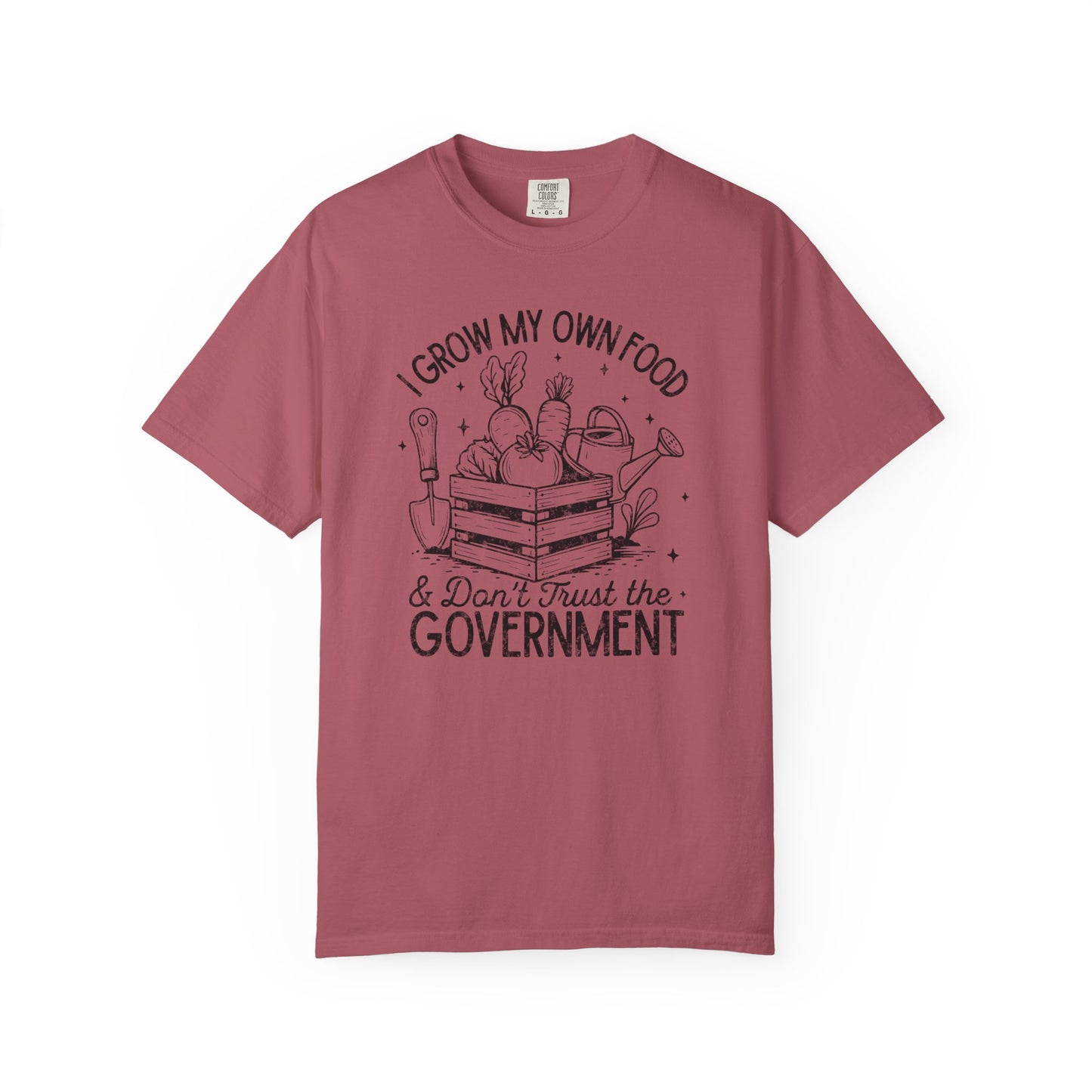 I Grow My Own Food & Don't Trust The Government Comfort Colors® Heavyweight T-shirt