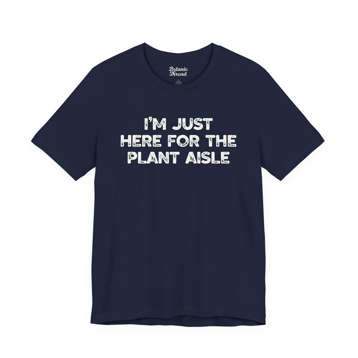 I'm Just Here For The Plant Aisle Lightweight Tee
