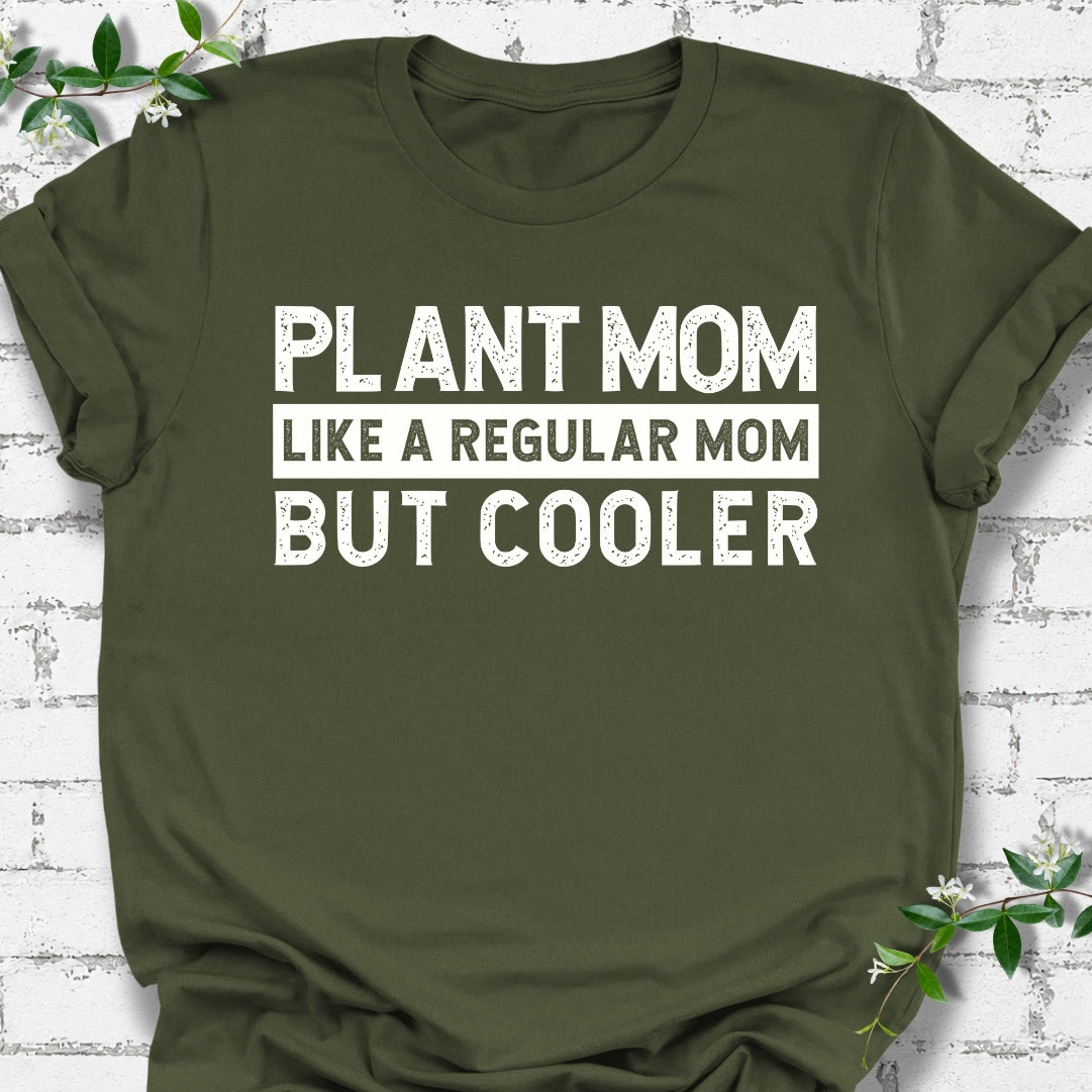 Plant Mom Like A Regular Mom But Cooler Lightweight Tee