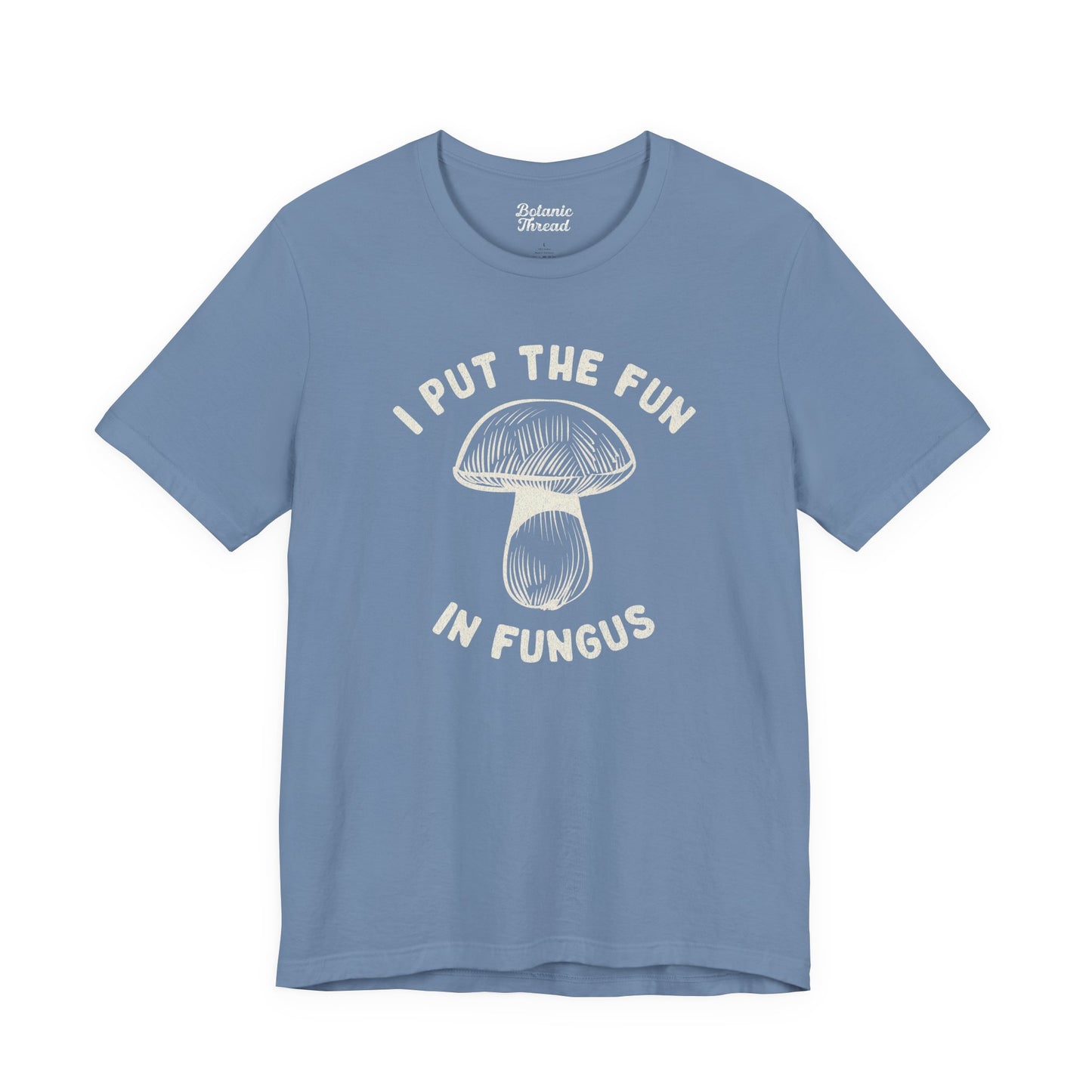 I Put The Fun In Fungus Lightweight Tee