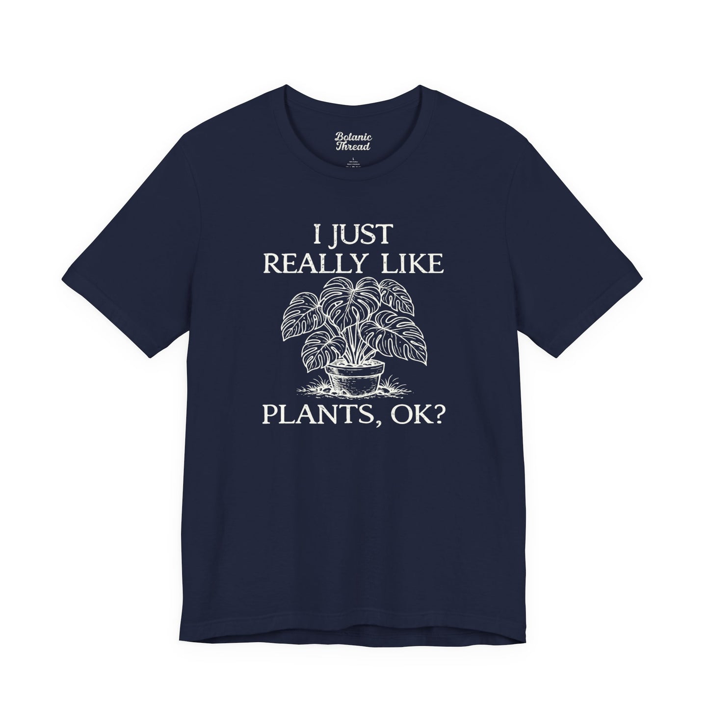 I Just Really Like Plants, OK? Lightweight Tee