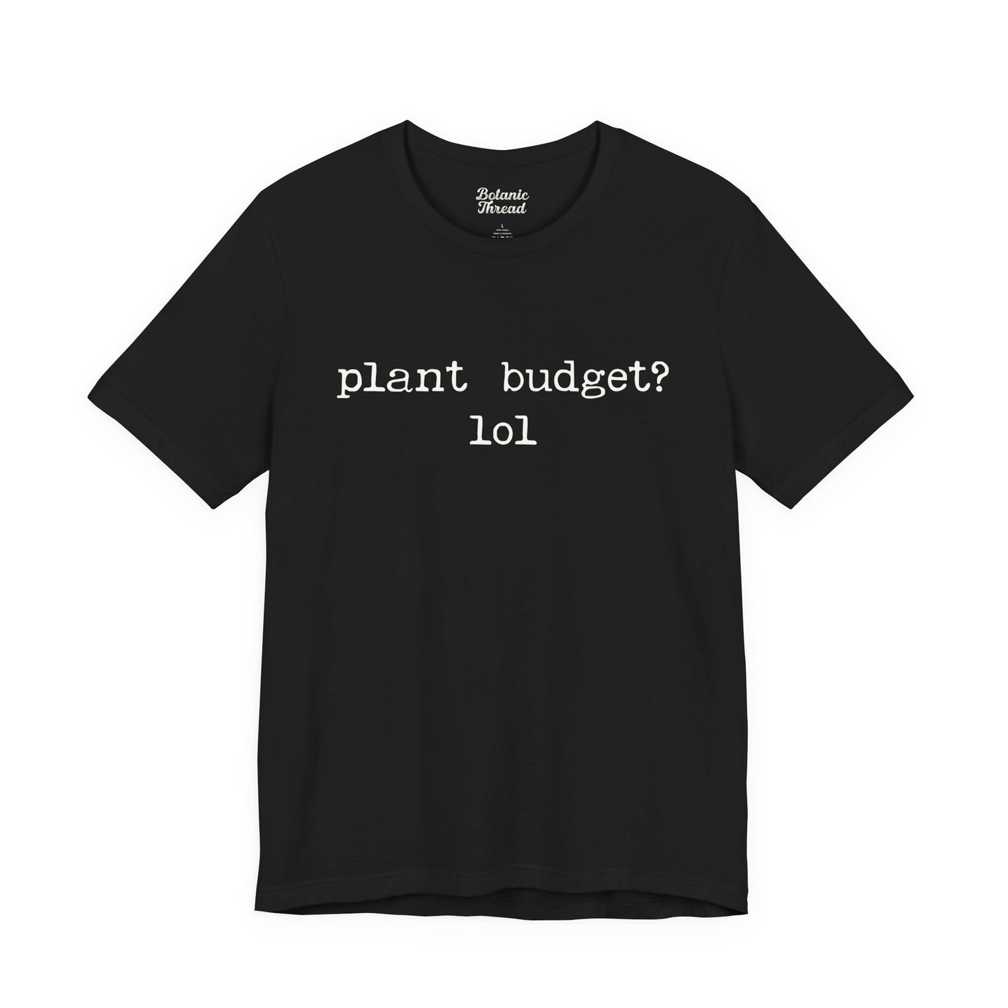 Plant Budget? LOL Lightweight Tee