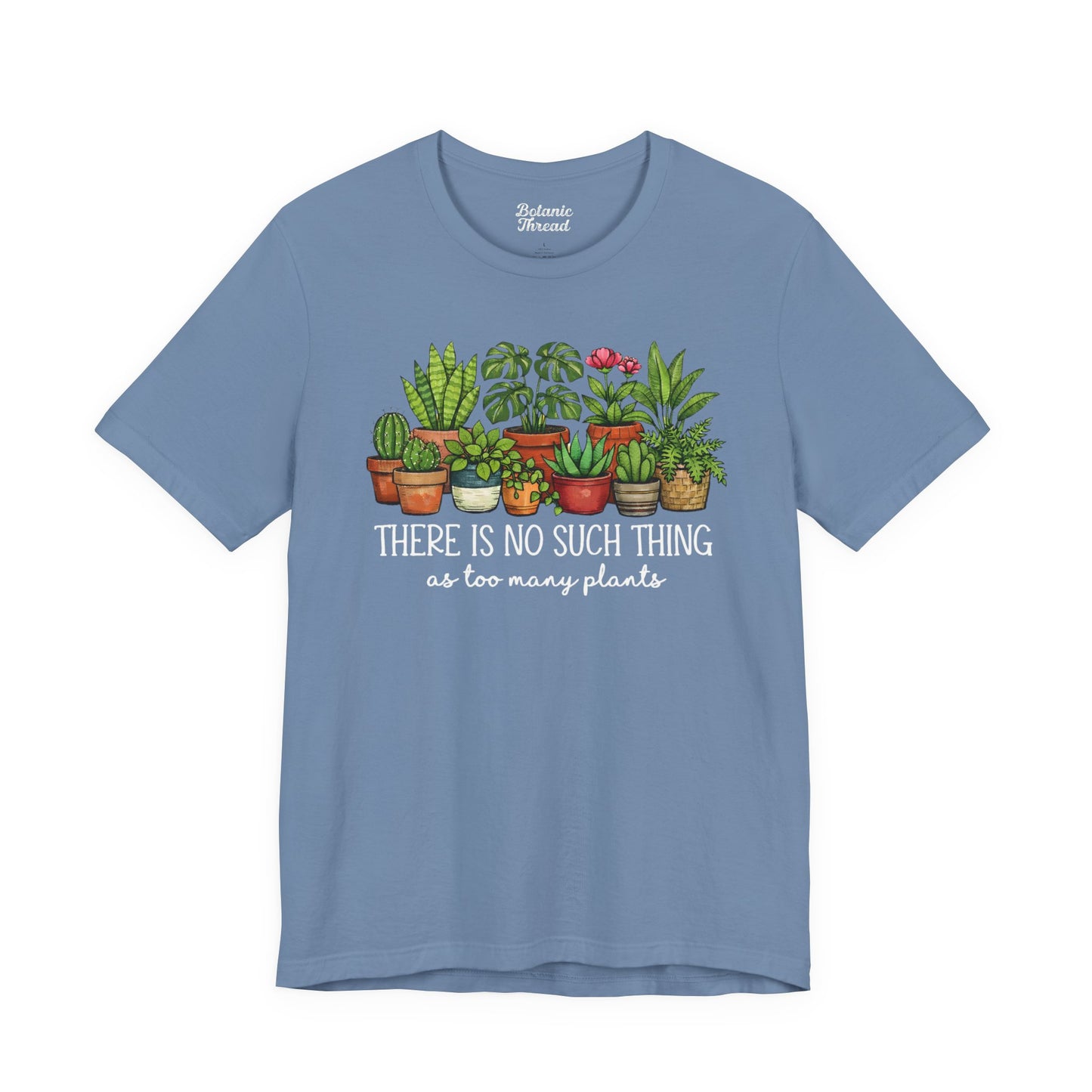 There's No Such Thing As Too Many Plants Lightweight Tee