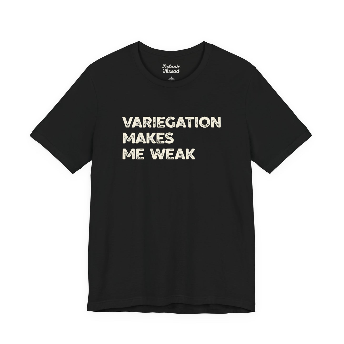 Variegation Makes Me Weak Lightweight Tee
