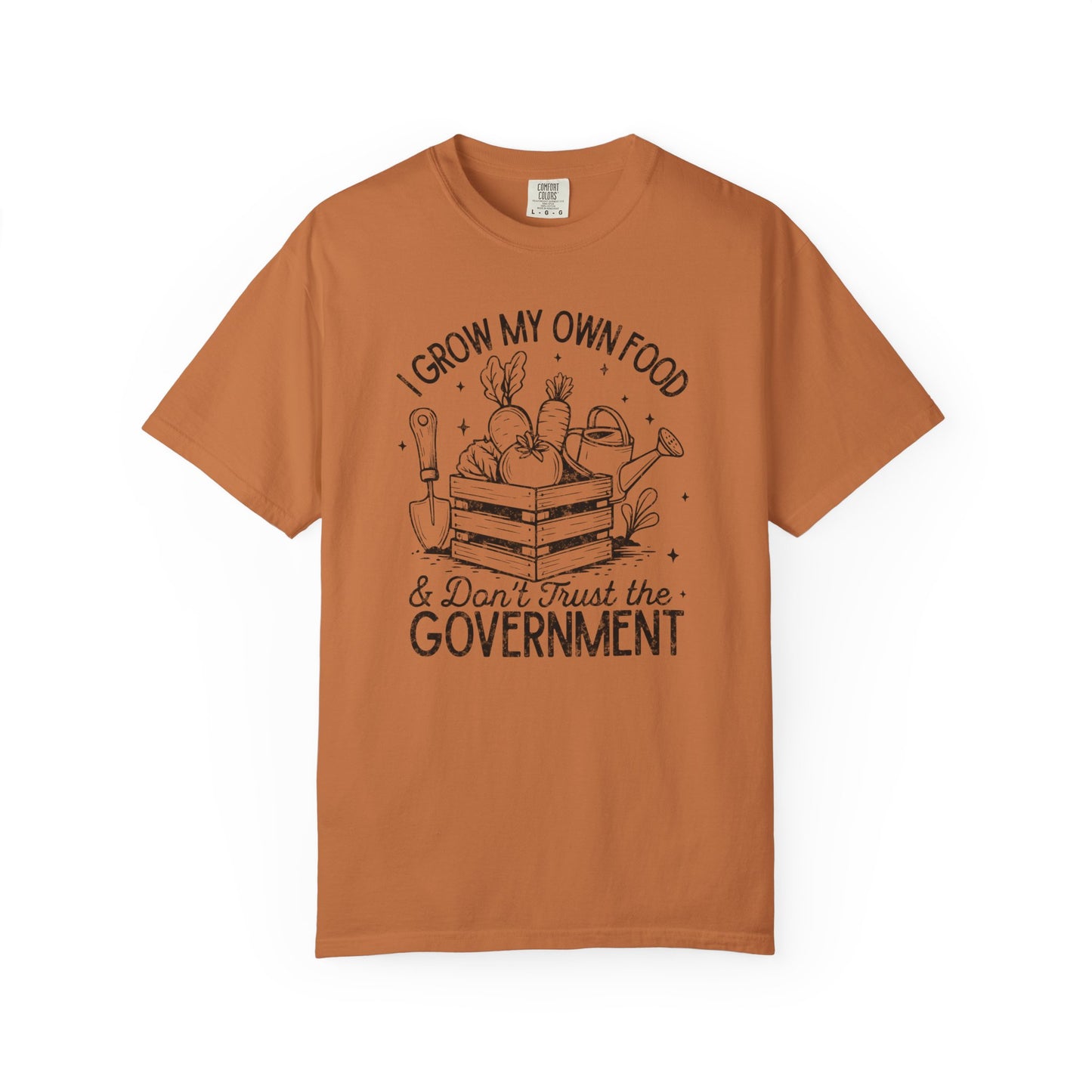 I Grow My Own Food & Don't Trust The Government Comfort Colors® Heavyweight T-shirt