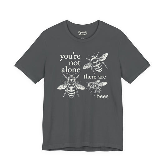 You're Not Alone, There Are Bees Lightweight Tee