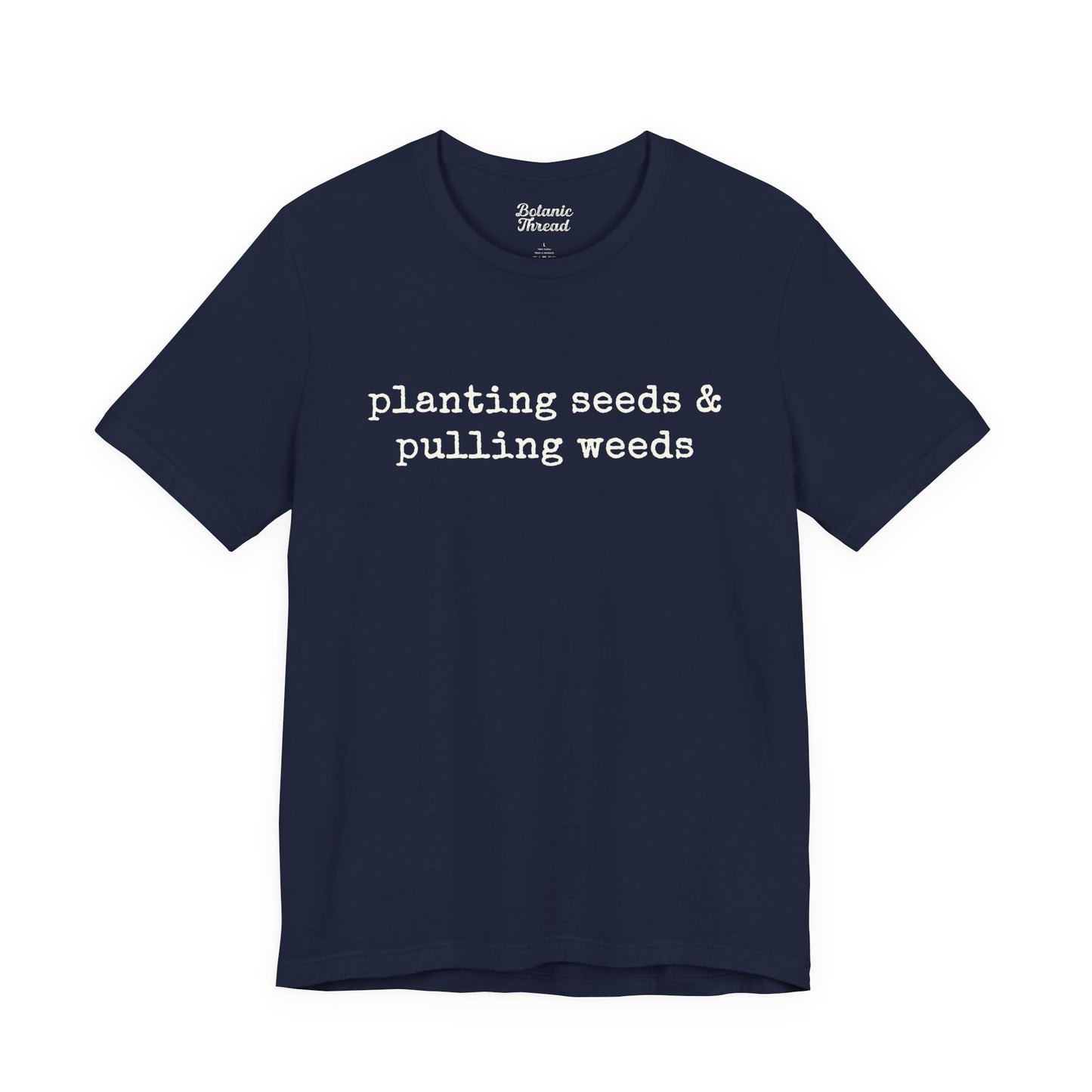 Planting Seeds & Pulling Weeds Lightweight Tee