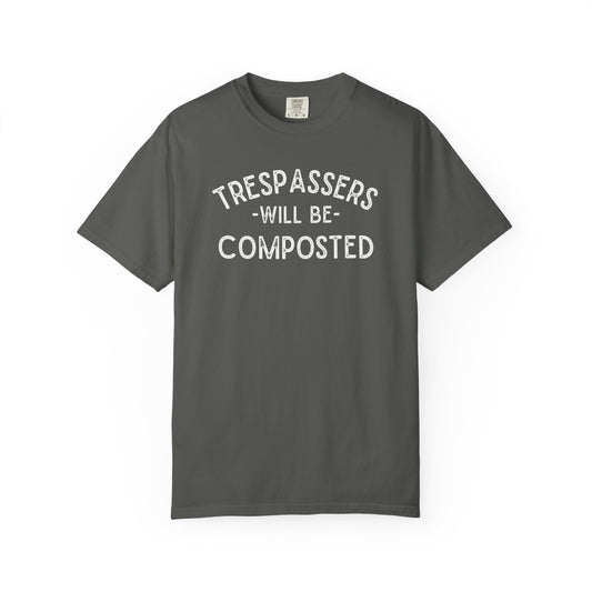 Trespassers Will Be Composted Comfort Colors® Heavyweight T-shirt