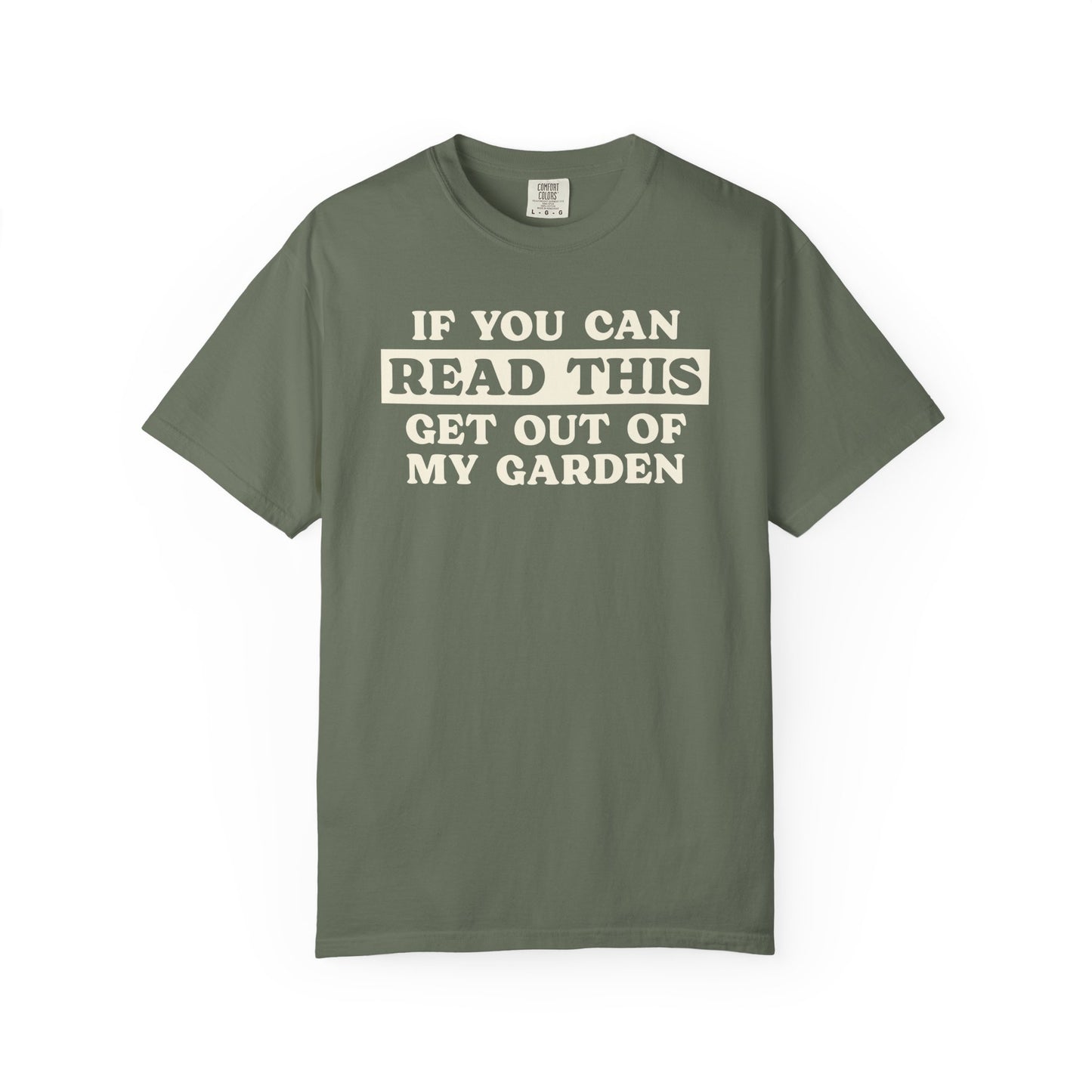 If You Can Read This Get Out Of My Garden Comfort Colors® Heavyweight T-shirt