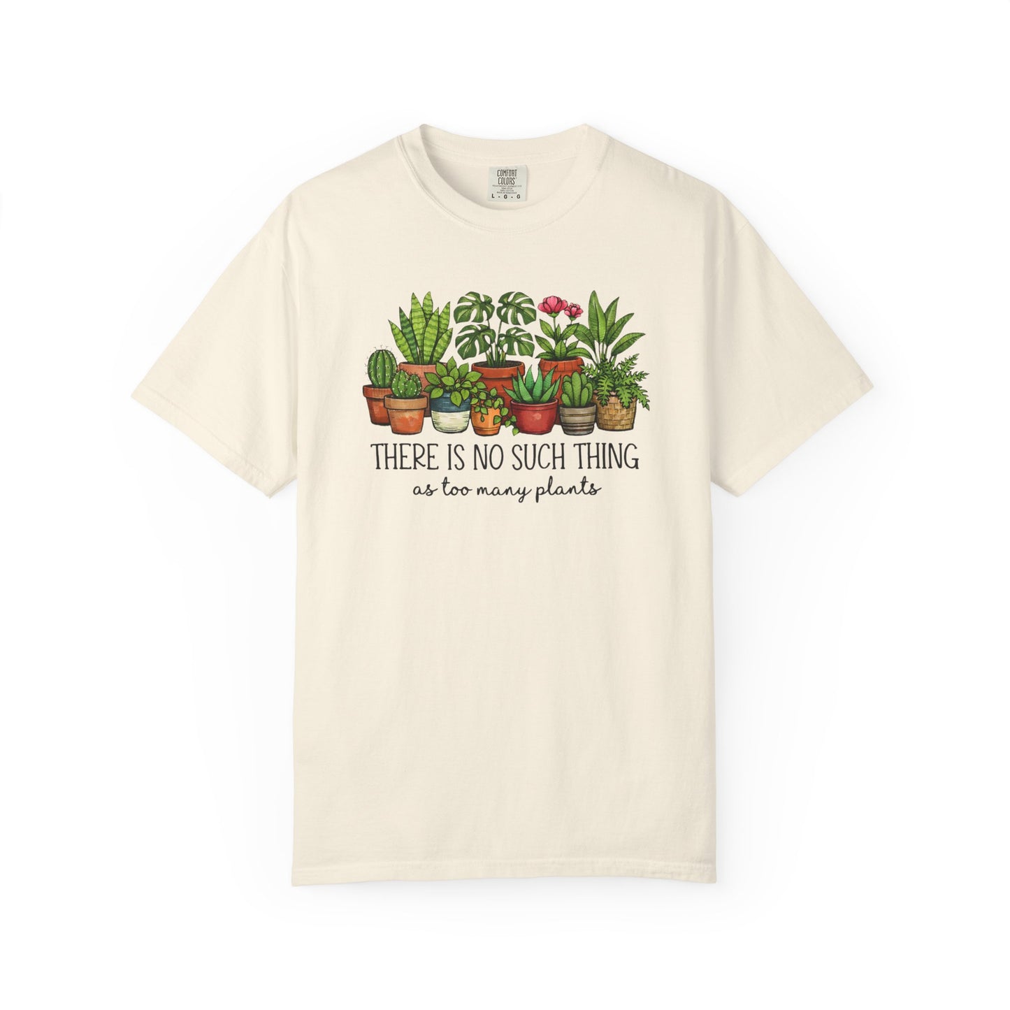 There's No Such Thing As Too Many Plants Comfort Colors® Heavyweight T-shirt