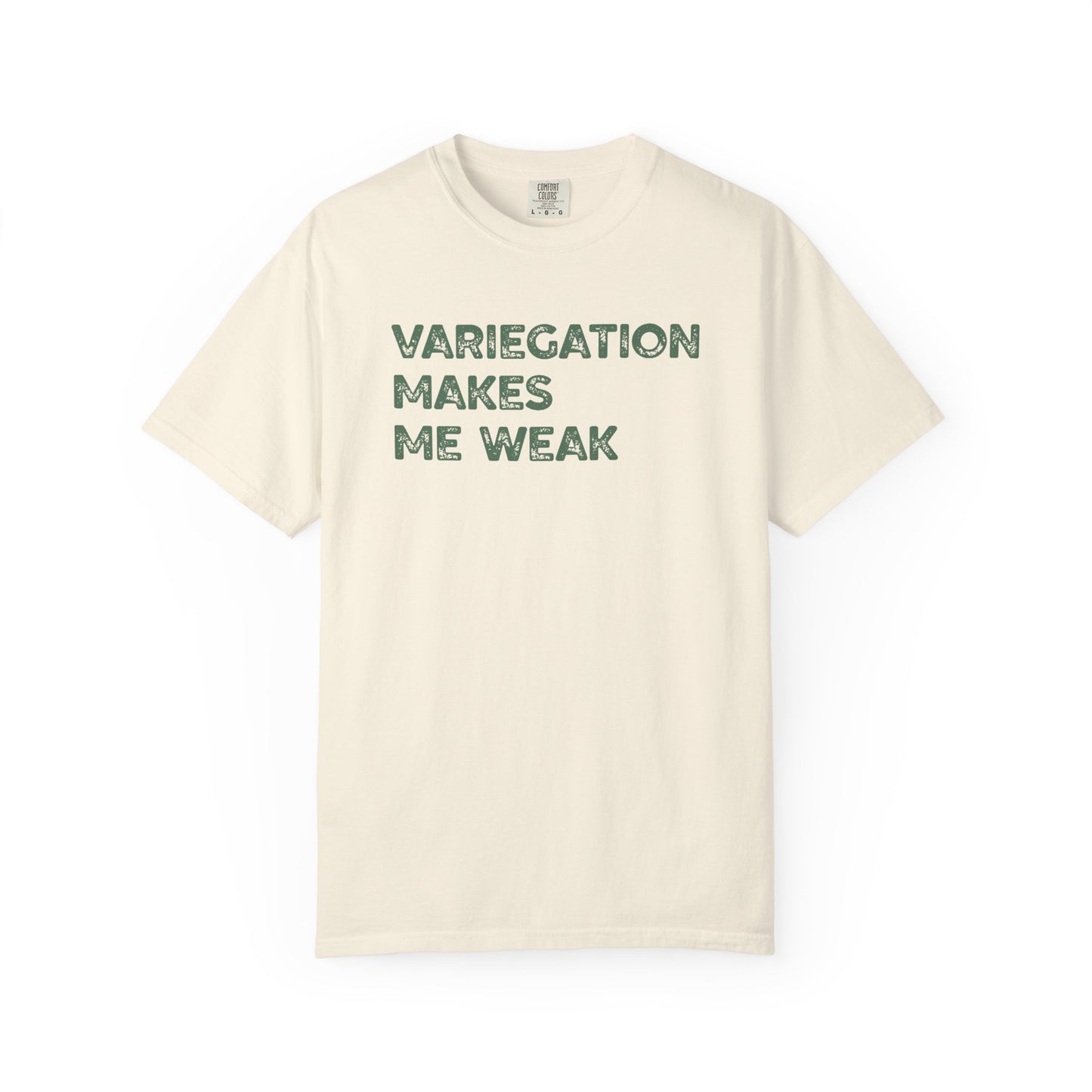 Variegation Makes Me Weak Comfort Colors® Heavyweight T-shirt