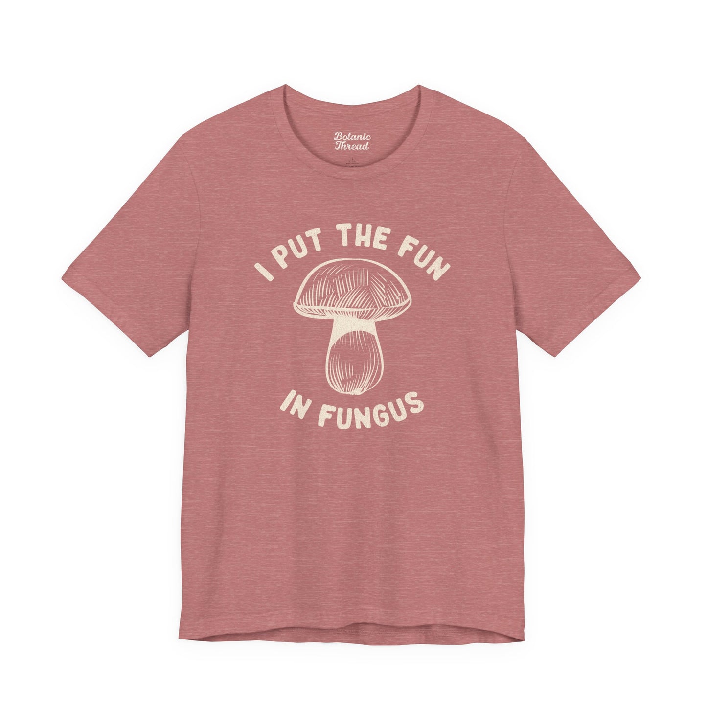 I Put The Fun In Fungus Lightweight Tee