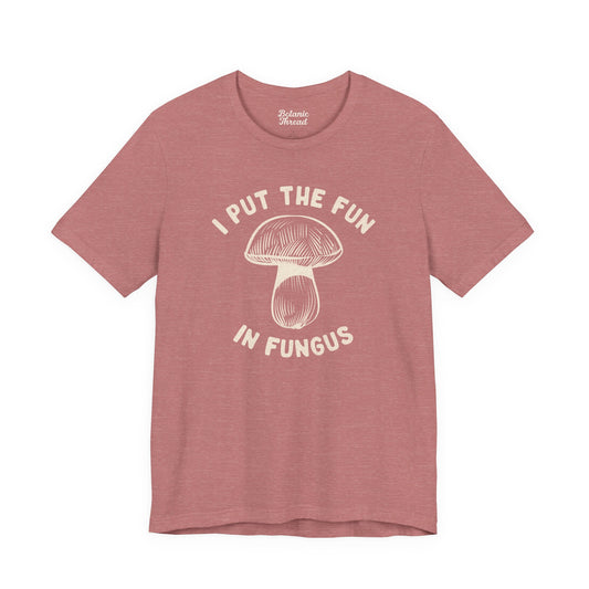 I Put The Fun In Fungus Lightweight Tee