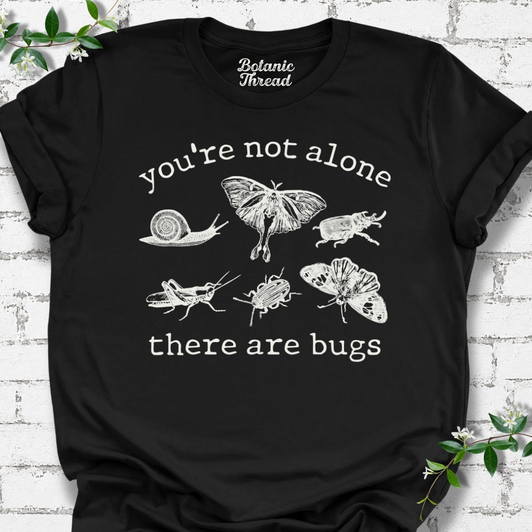 You're Not Alone, There Are Bugs Lightweight Tee