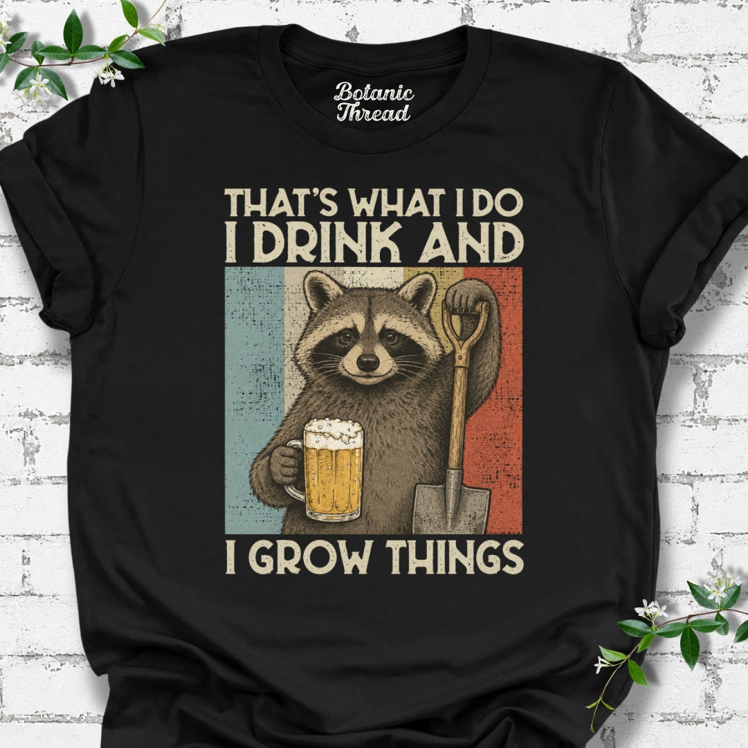 That's What I Do I Drink And I Grow Things Raccoon Lightweight Tee