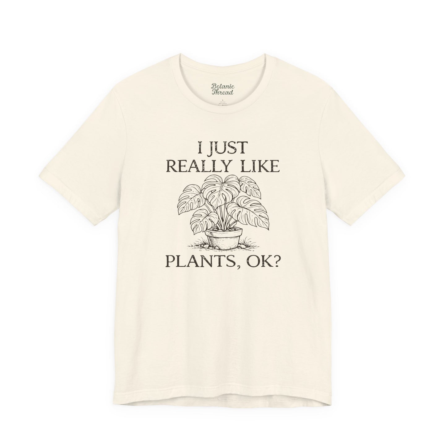 I Just Really Like Plants, OK? Lightweight Tee