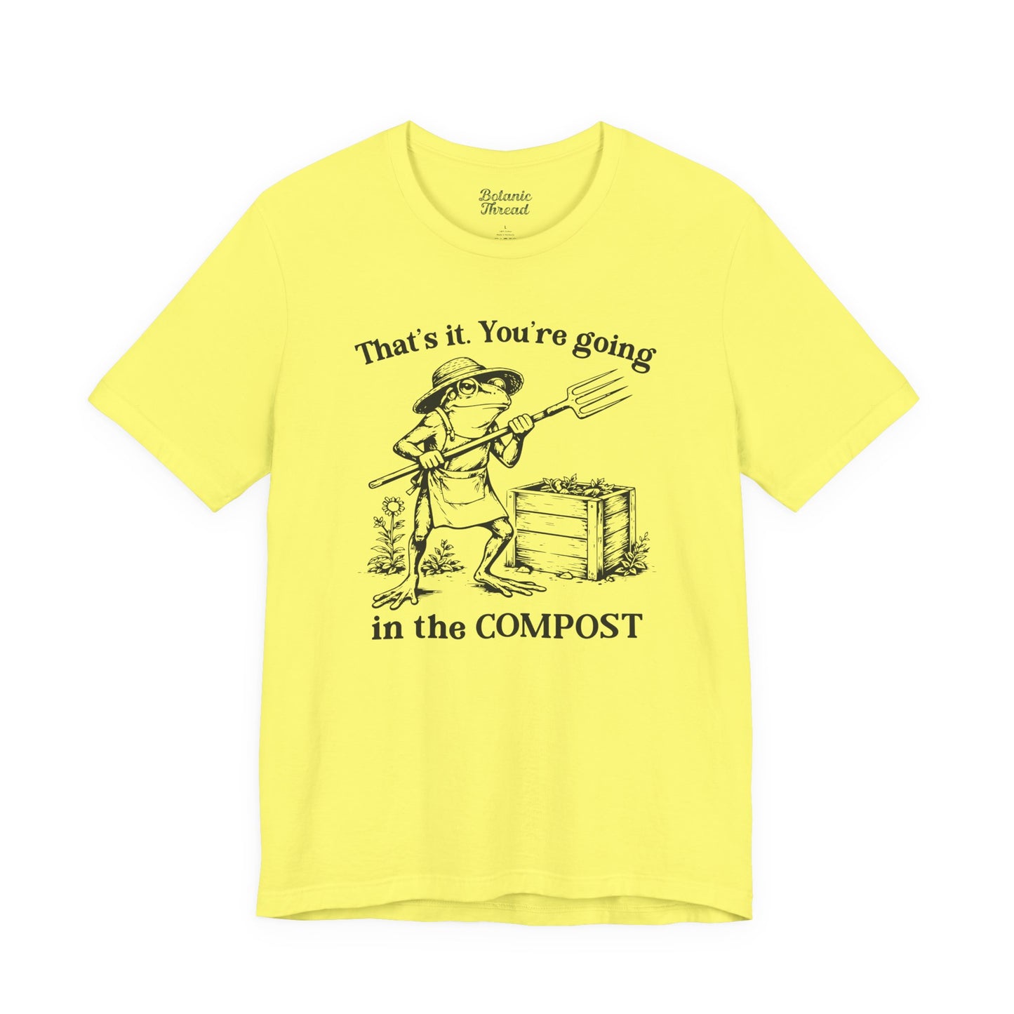 That's It. You're Going In The Compost Lightweight Tee