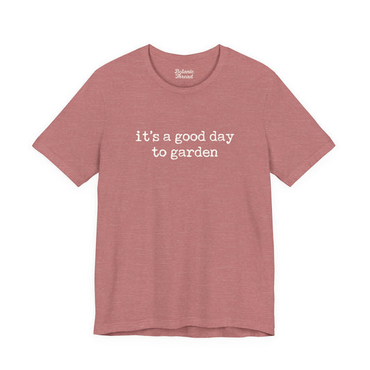 It's A Good Day To Garden Lightweight Tee