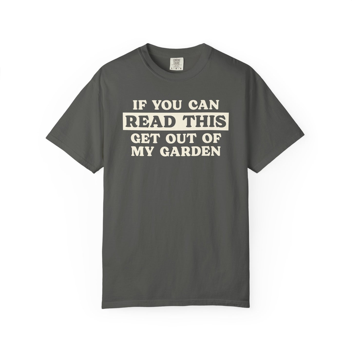 If You Can Read This Get Out Of My Garden Comfort Colors® Heavyweight T-shirt