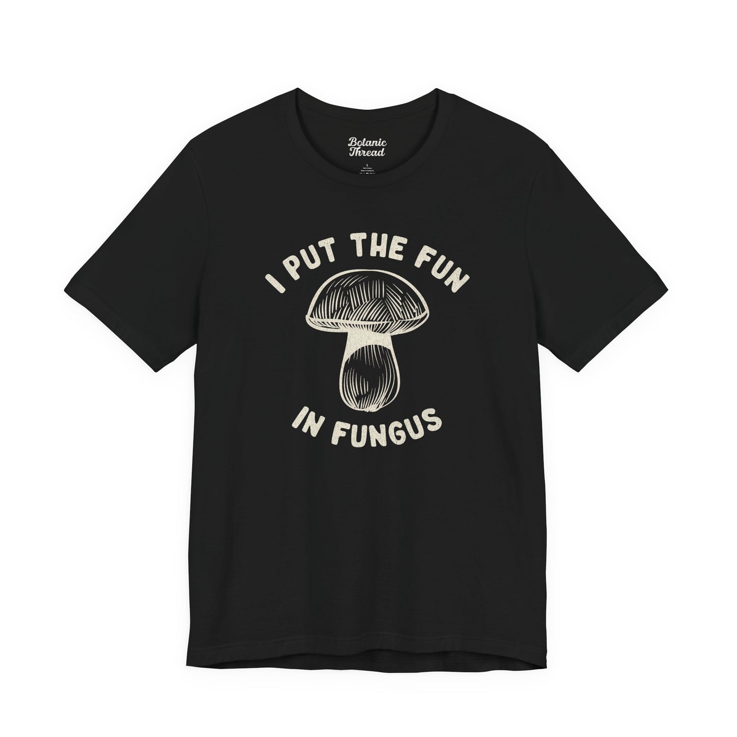 I Put The Fun In Fungus Lightweight Tee