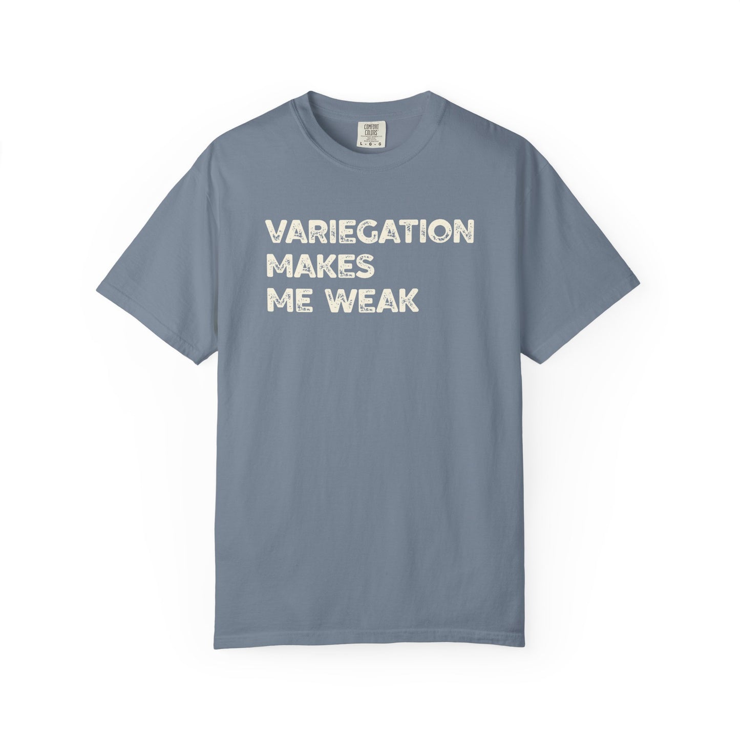 Variegation Makes Me Weak Comfort Colors® Heavyweight T-shirt