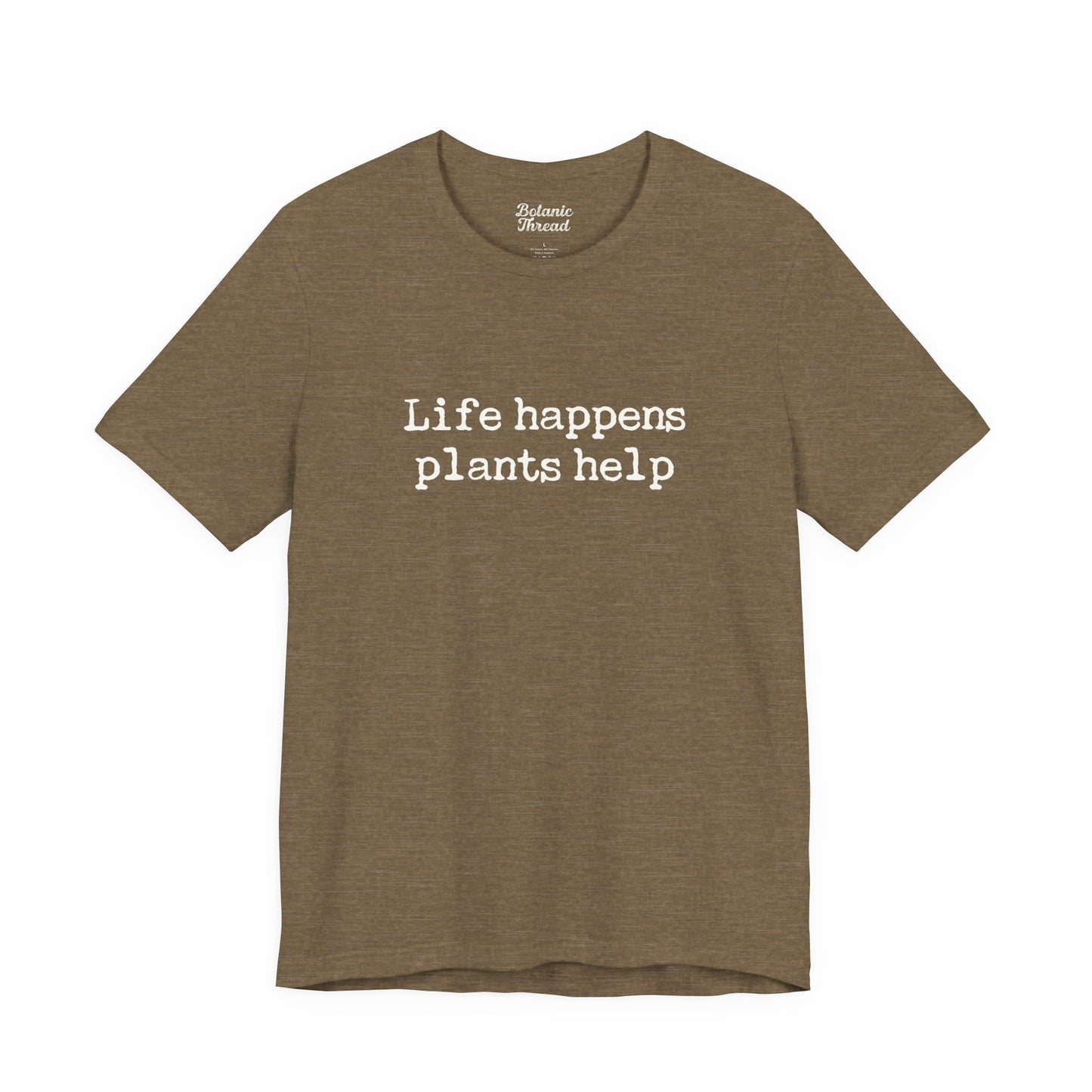 Life Happens Plants Help Lightweight Tee