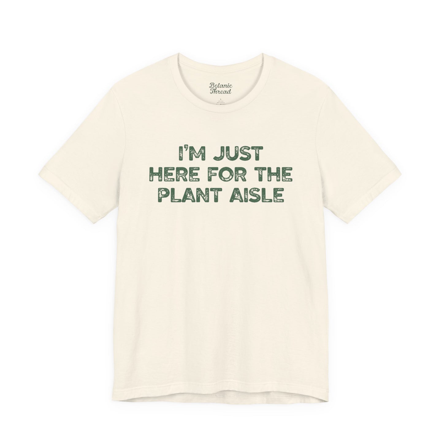 I'm Just Here For The Plant Aisle Lightweight Tee