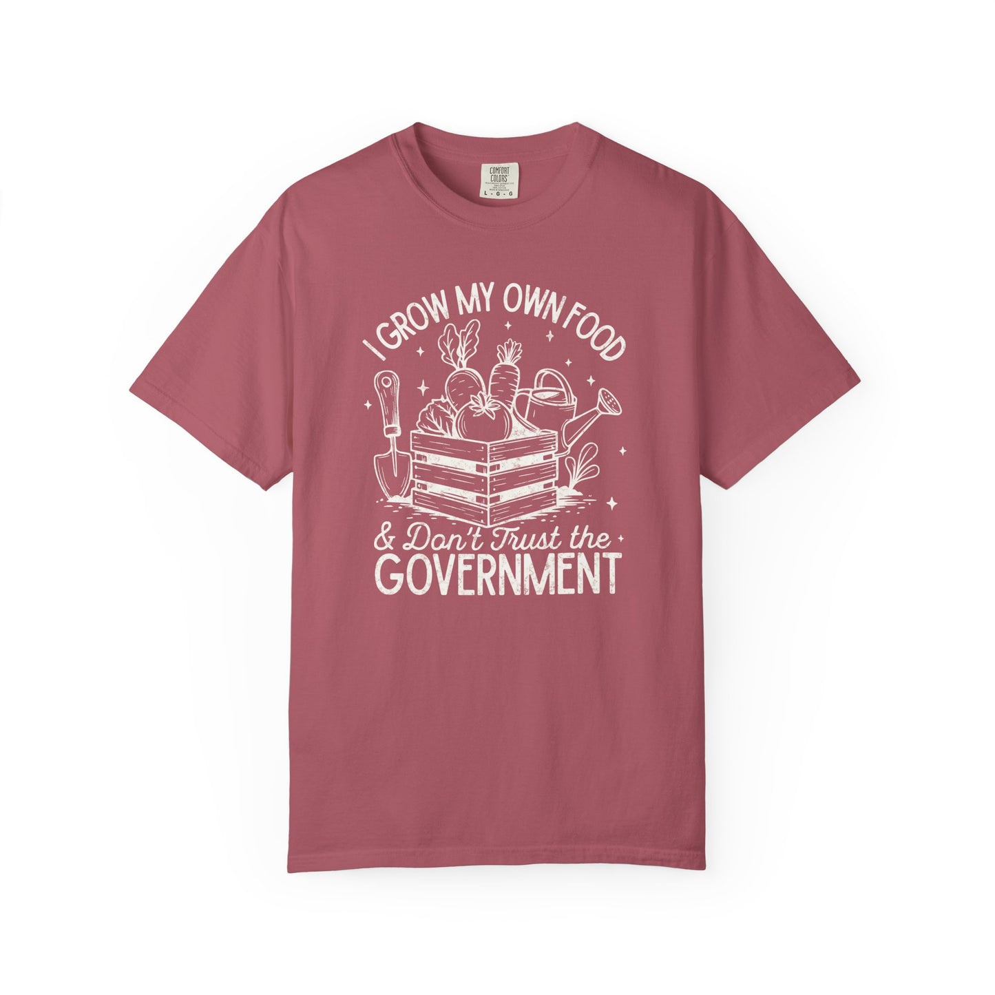 I Grow My Own Food & Don't Trust the Government Comfort Colors® Heavyweight T-shirt