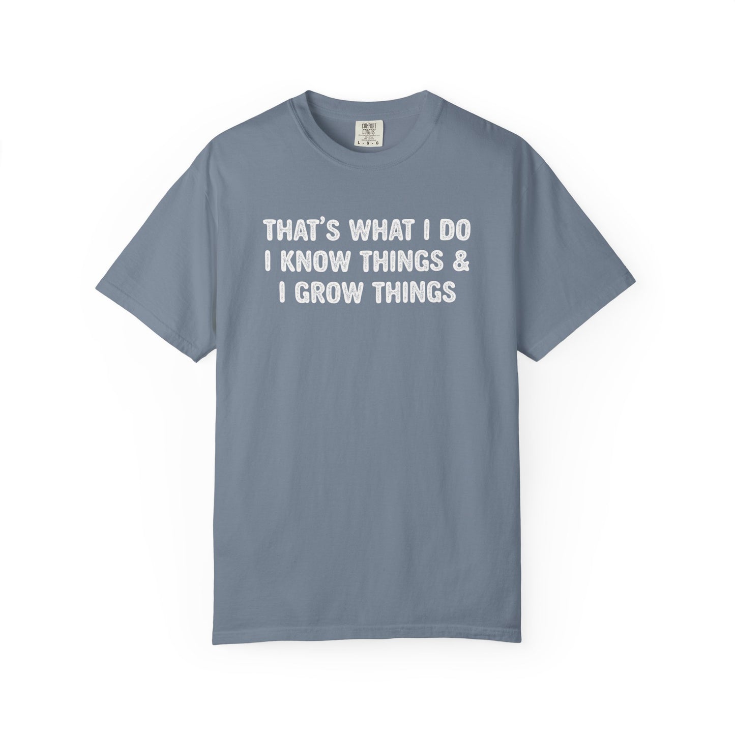 That's What I Do I Know Things & I Grow Things Comfort Colors® Heavyweight T-shirt