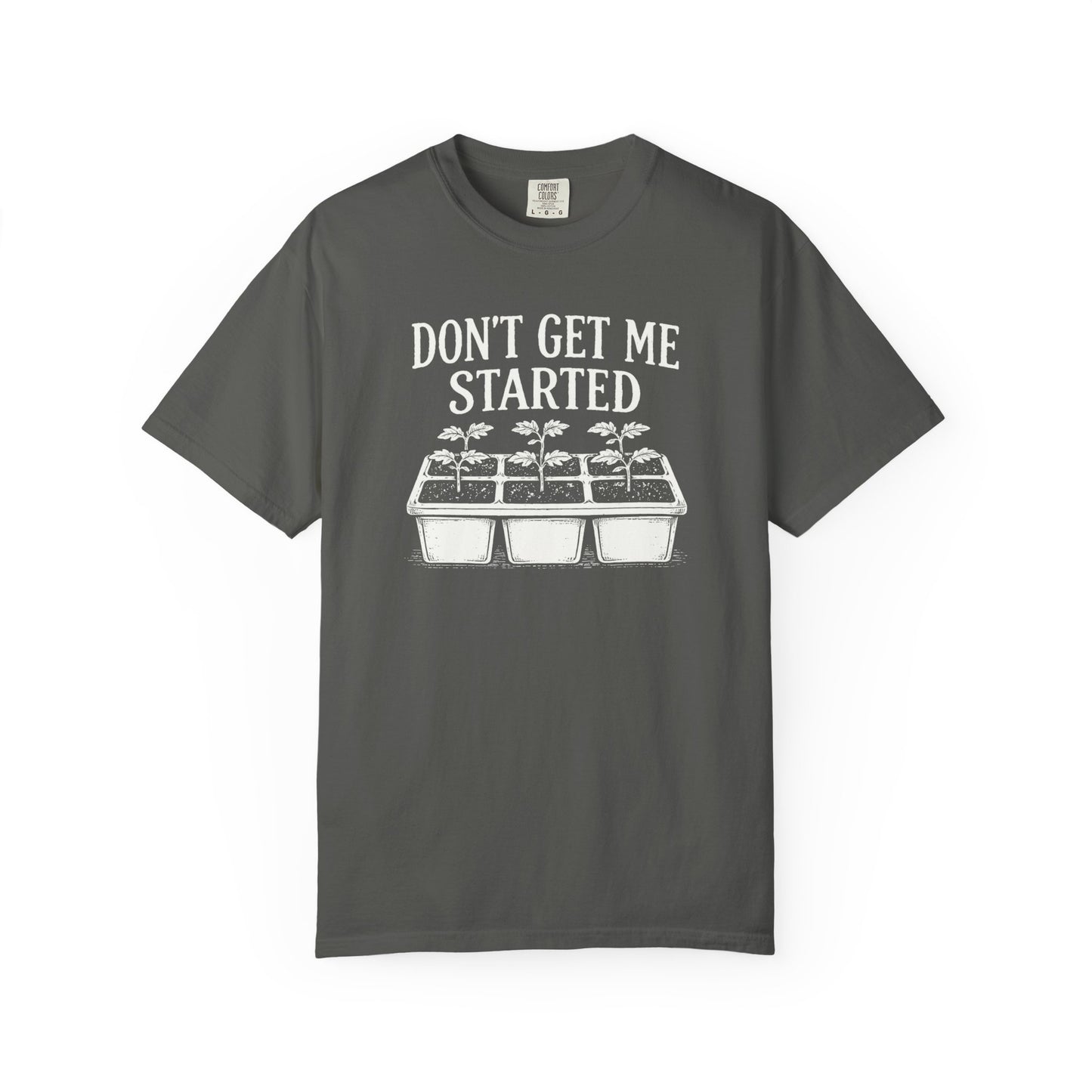 Don't Get Me Started Comfort Colors® Heavyweight T-shirt
