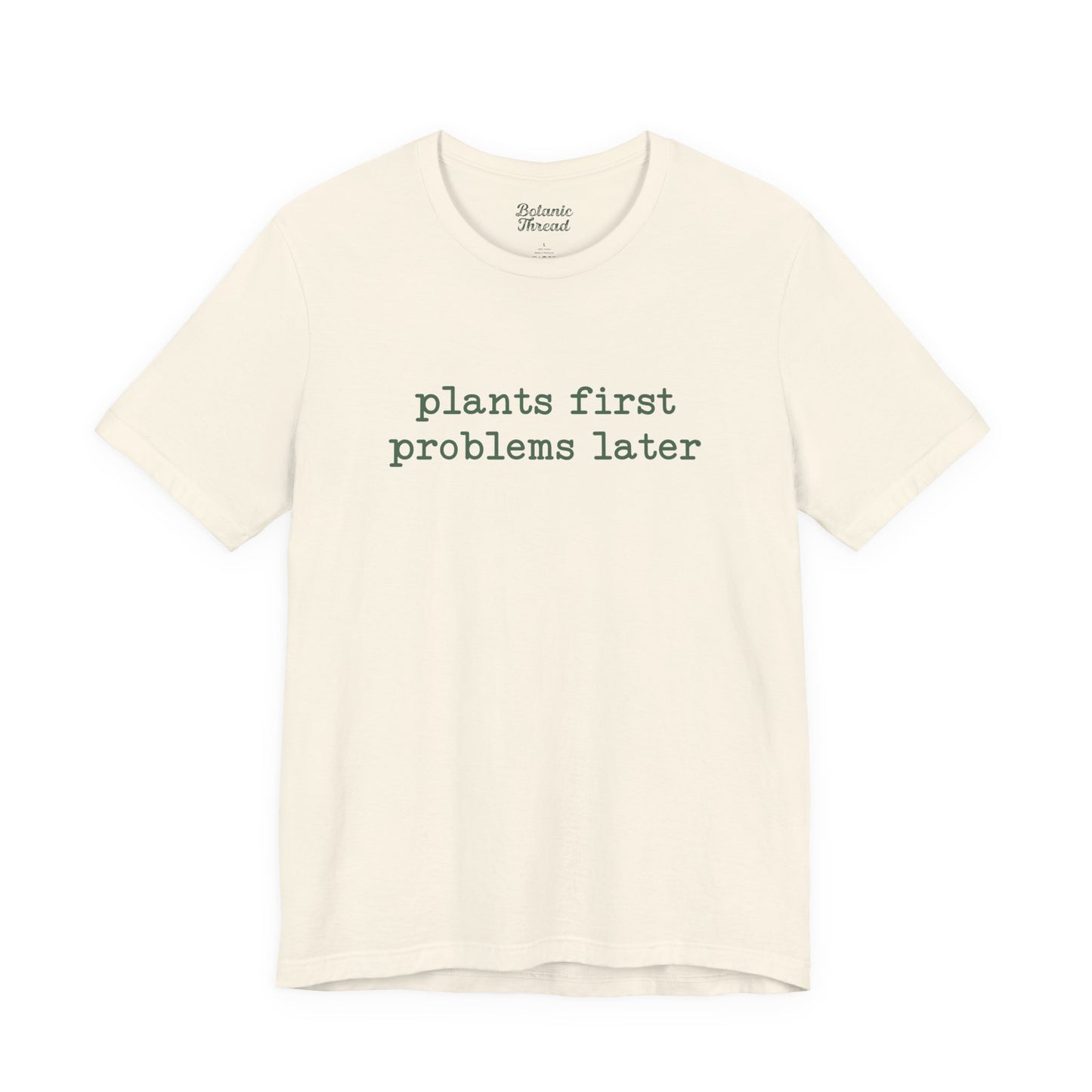 Plants First Problems Later Lightweight Tee