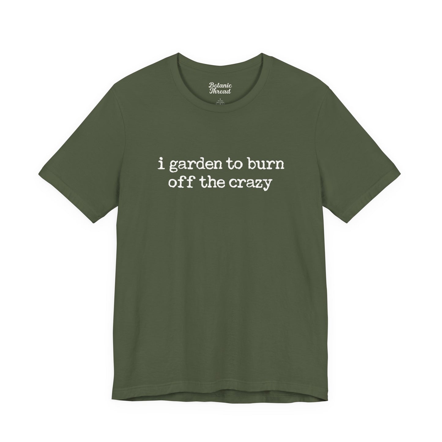 I Garden To Burn Off The Crazy Lightweight Tee