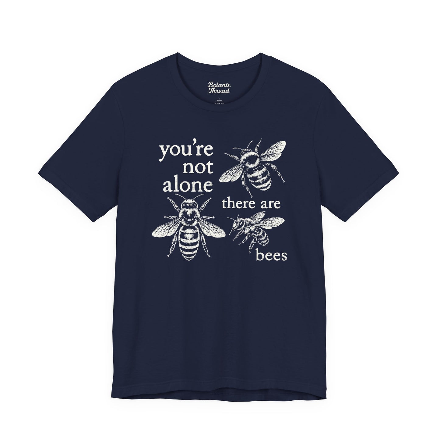 You're Not Alone, There Are Bees Lightweight Tee