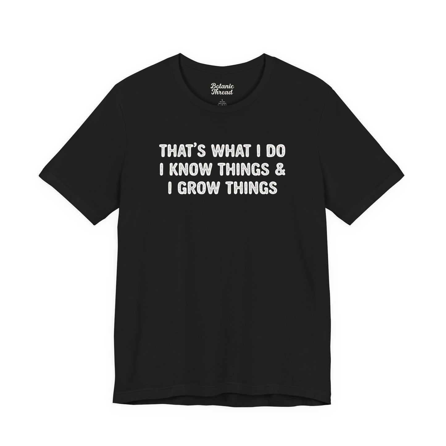 That's What I Do I Know Things & I Grow Things Lightweight Tee