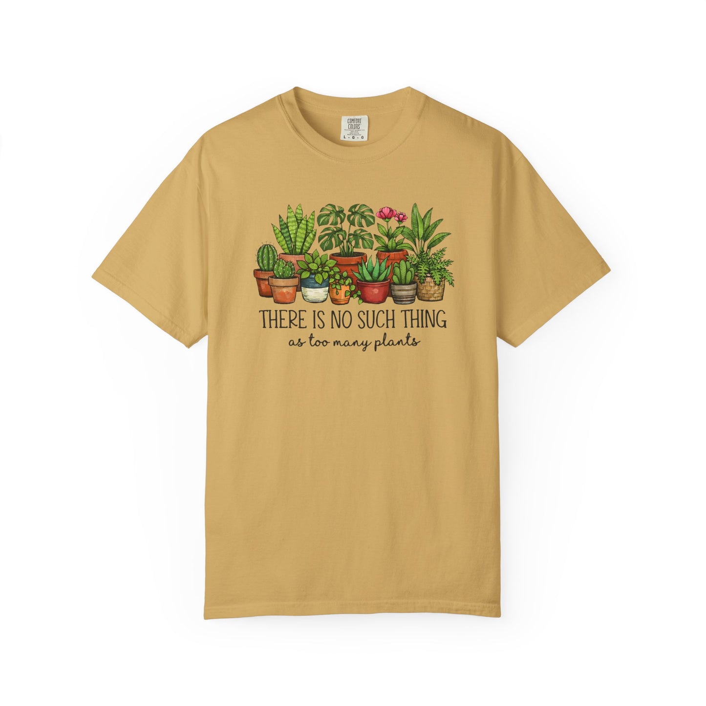 There's No Such Thing As Too Many Plants Comfort Colors® Heavyweight T-shirt