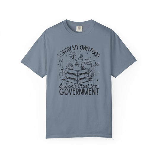 I Grow My Own Food & Don't Trust The Government Comfort Colors® Heavyweight T-shirt