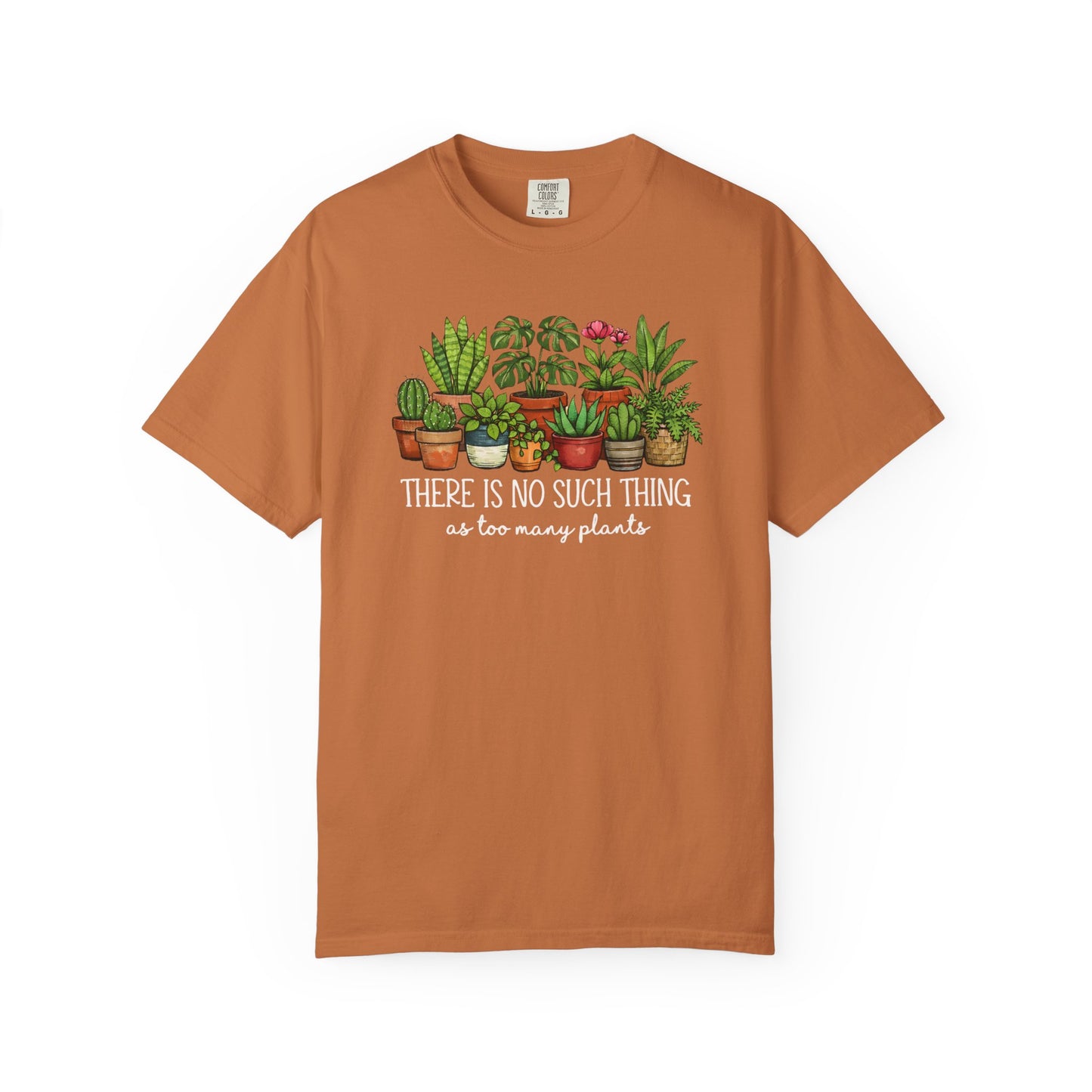 There's No Such Thing As Too Many Plants Comfort Colors® Heavyweight T-shirt