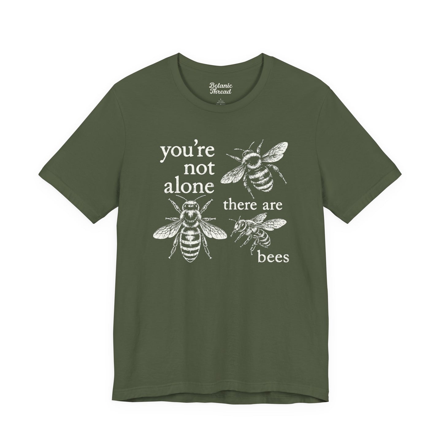 You're Not Alone, There Are Bees Lightweight Tee