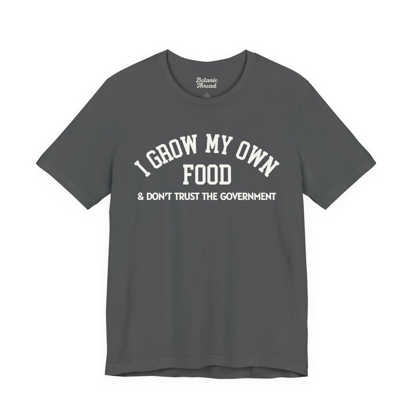 I Grow My Own Food & Don't Trust The Government Lightweight Tee
