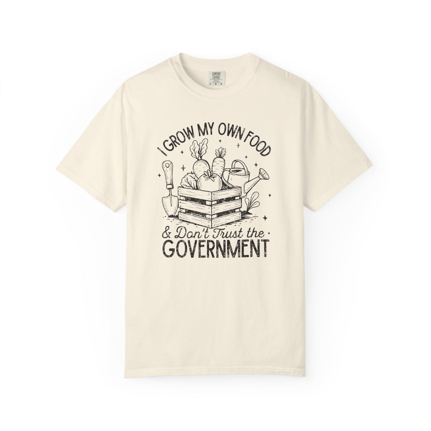 I Grow My Own Food & Don't Trust the Government Comfort Colors® Heavyweight T-shirt