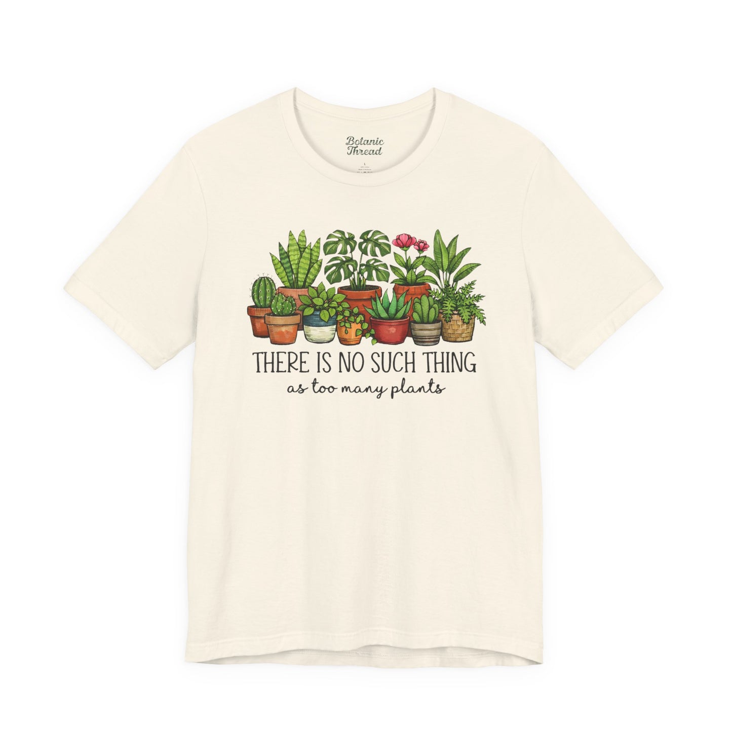 There's No Such Thing As Too Many Plants Lightweight Tee