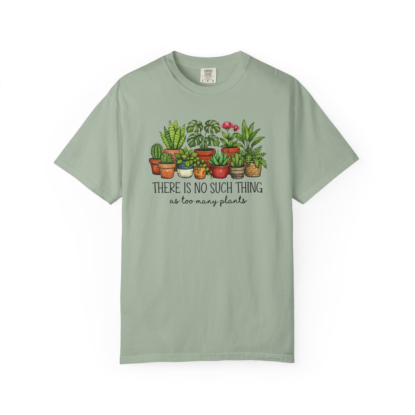 There's No Such Thing As Too Many Plants Comfort Colors® Heavyweight T-shirt