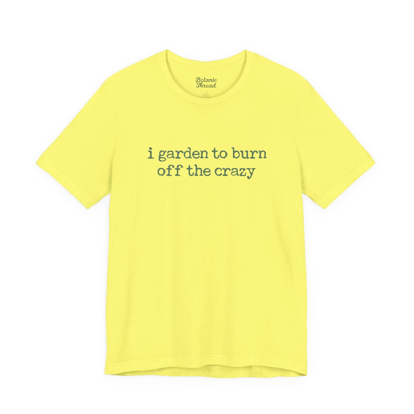 I Garden To Burn Off The Crazy Lightweight Tee