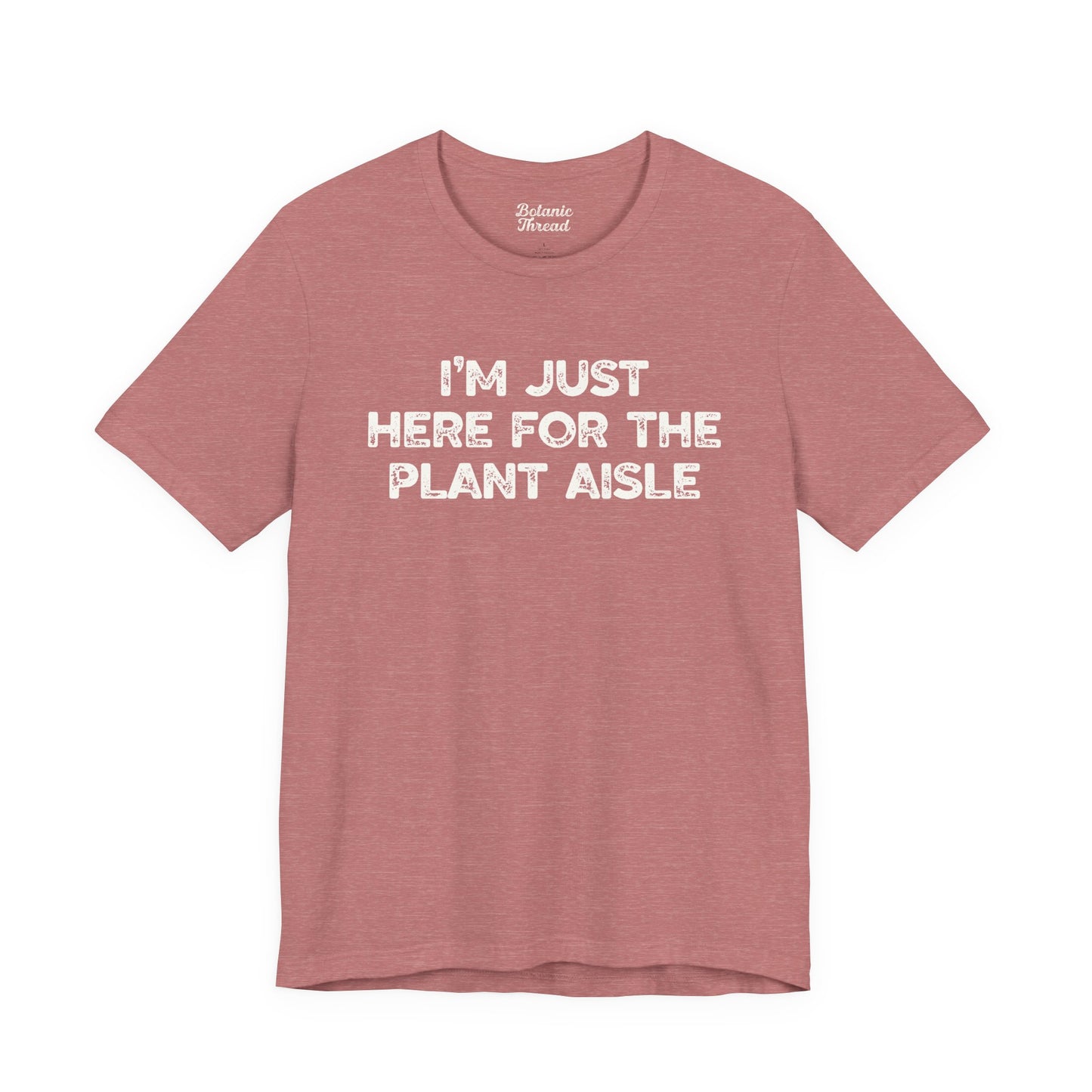 I'm Just Here For The Plant Aisle Lightweight Tee