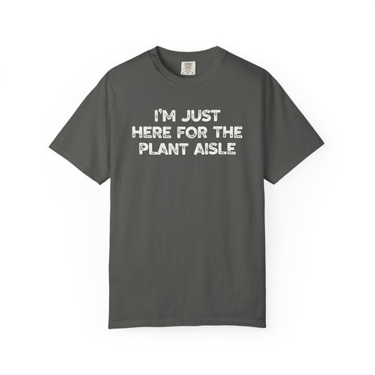 I'm Just Here For The Plant Aisle Comfort Colors® Heavyweight T-shirt